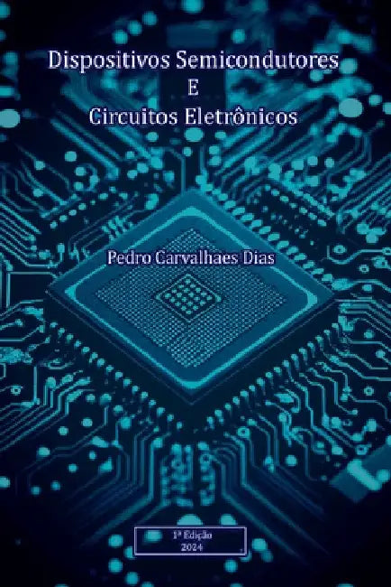 Dispositivos Semicondutores E Circuitos Eletr nicos by Pedro Carvalhaes Dias