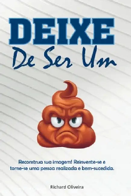 Deixe De Ser Um by Richard de Oliveira