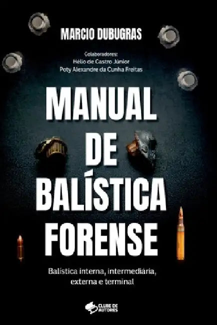 Manual De Balística Forense by Marcio Dubugras