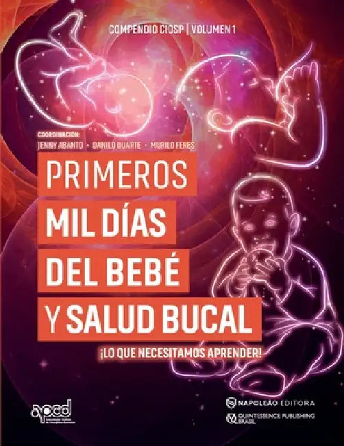 Primeros Mil Dias del Bebé y Salud Bucal: Lo que necesitamos aprender by Danilo Duarte, Murilo Feres, Jenny Abanto