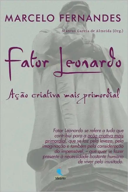 Fator Leonardo: Ação criativa mais primordial by de Almeida, Marcus Garcia