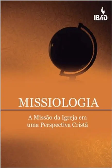 Missiologia: A Missão Da Igreja Em Uma Perspectiva Crista by Lemos, Ruth Doris
