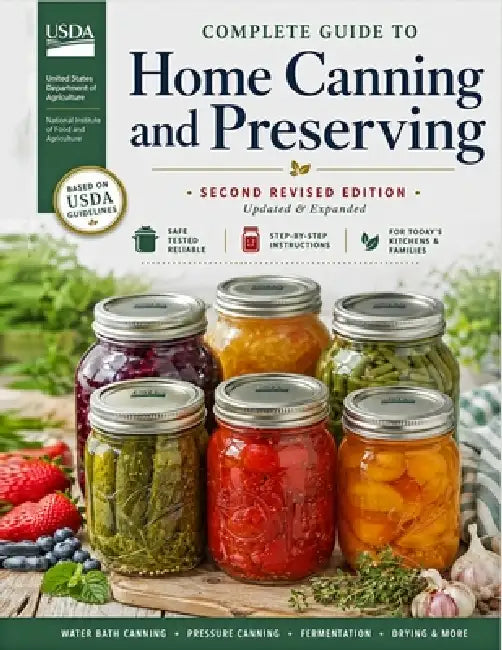 Complete Guide to Home Canning and Preserving (Second Revised Edition) by U S Dept of Agriculture