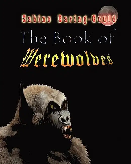 The Book Of Werewolves by Sabine Baring-Gould