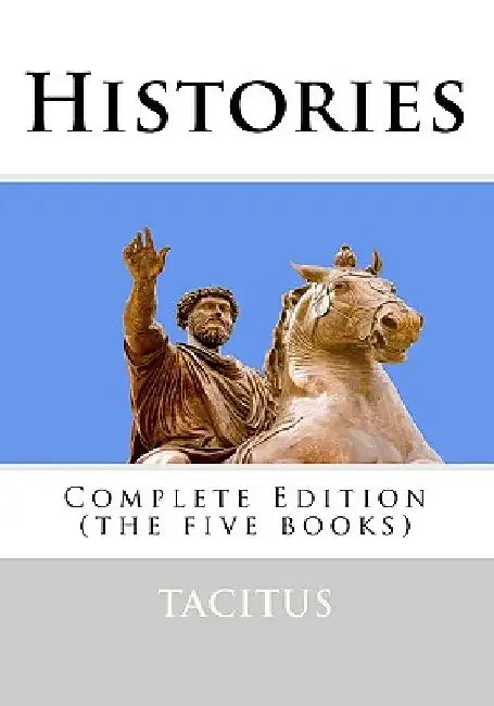 Histories: Complete Edition (The Five Books) by Tacitus