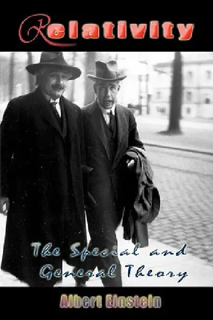 Relativity: The Special and General Theory by Albert Einstein