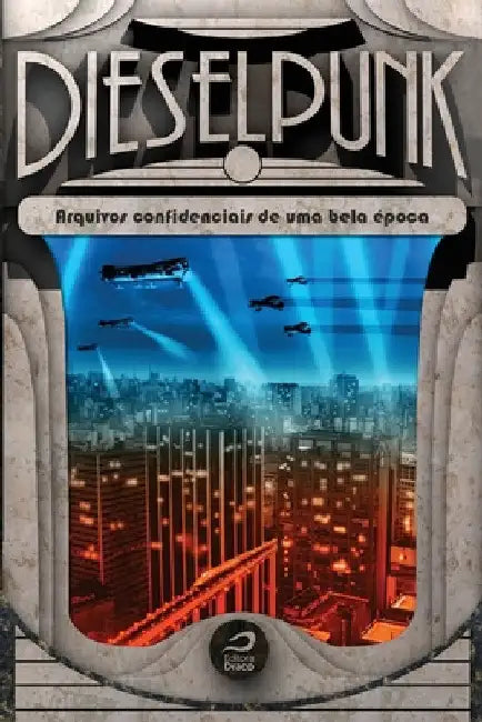 Dieselpunk: arquivos confidenciais de uma bela época by Gerson Lodi Ribeiro (Org ).