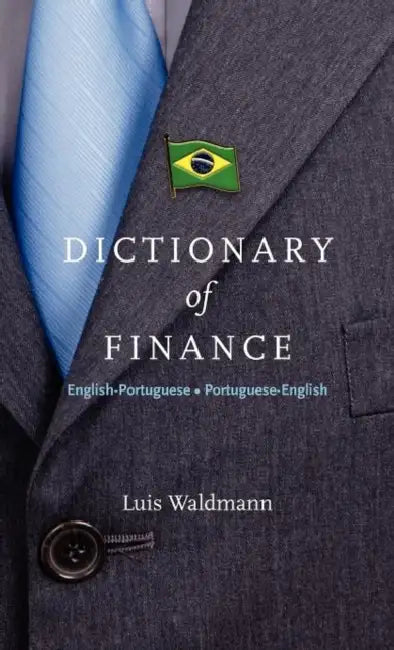 Dictionary of Finance: English-Portuguese - Portuguese-English by Luis Waldmann