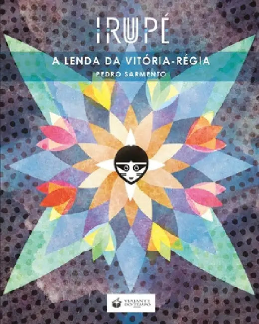 Irupé - A Lenda Da Vitória-Régia by Pedro Sarmento