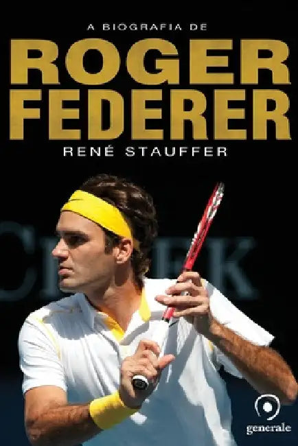 A biografia de Roger Federer by René Stauffer