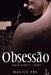 Obsessão - Amor Imortal 1 by Halice Frs