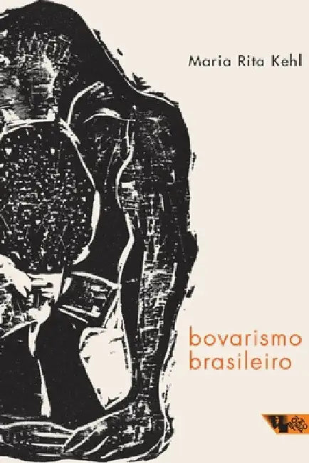 Bovarismo brasileiro by Maria Rita Kehl