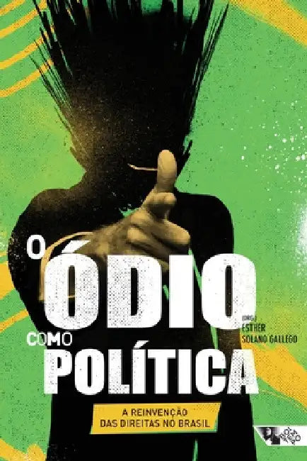 O ódio como política by Esther Solano Gallego