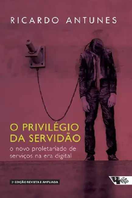 O privilégio da servidão by Ricardo Antunes