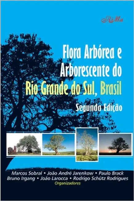 Flora Arbórea e Arborescente do Rio Grande do Sul, Brasil by Jarenkow, João André