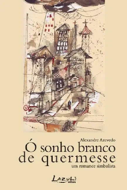 Ó Sonho Branco de Quermesse by Alexandre Azevedo