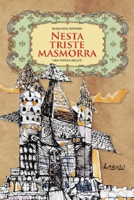 Nessa Triste Masmorra by Alexandre Azevedo