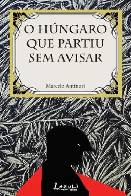 O Hungaro Que Partiu Sem Avisar by Marcelo Antinori