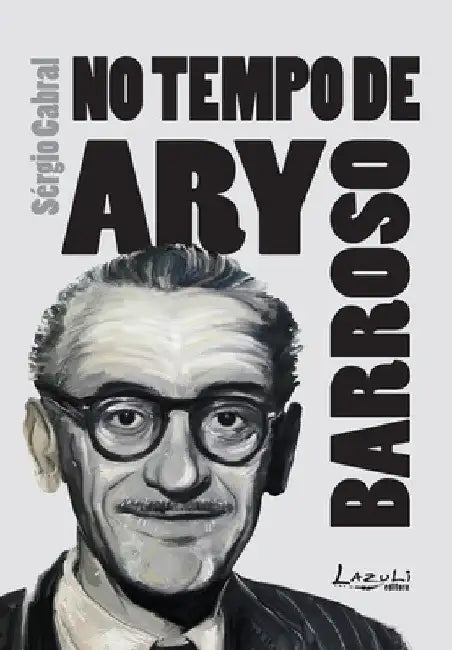 Nos Tempos de Ary Barroso by Sérgio Cabral