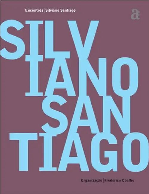 Silviano Santiago - Encontros by Silviano Santiago