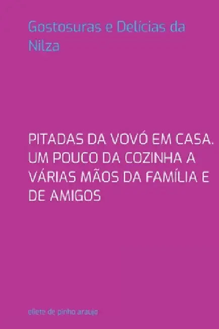Gostosuras E Delícias Da Nilza by Eliete de Pinho Araujo