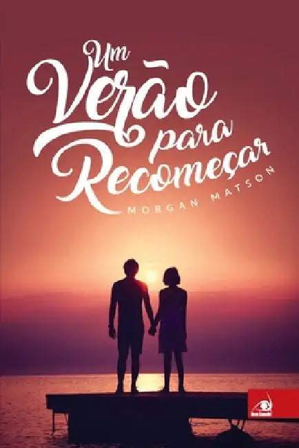 Um Verão para Recomeçar by Morgan Matson
