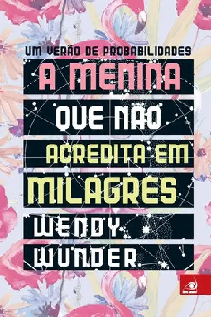 A Menina que não Acredita em Milagres by Wendy Wunder