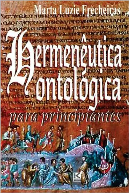 Hermenêutica ontológica para principiantes by Frecheiras, Marta Luzie