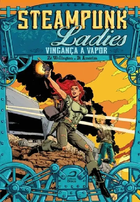 Steampunk Ladies: Vingança a vapor by Zé Wellington