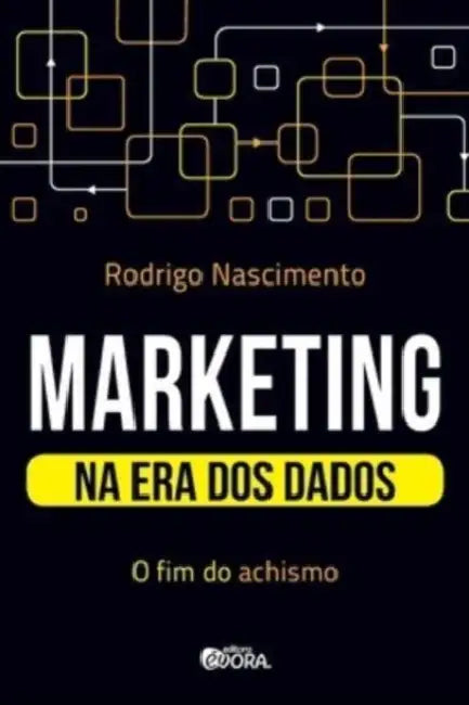 Marketing na era dos dados: o fim do achismo by Rodrigo Nascimento