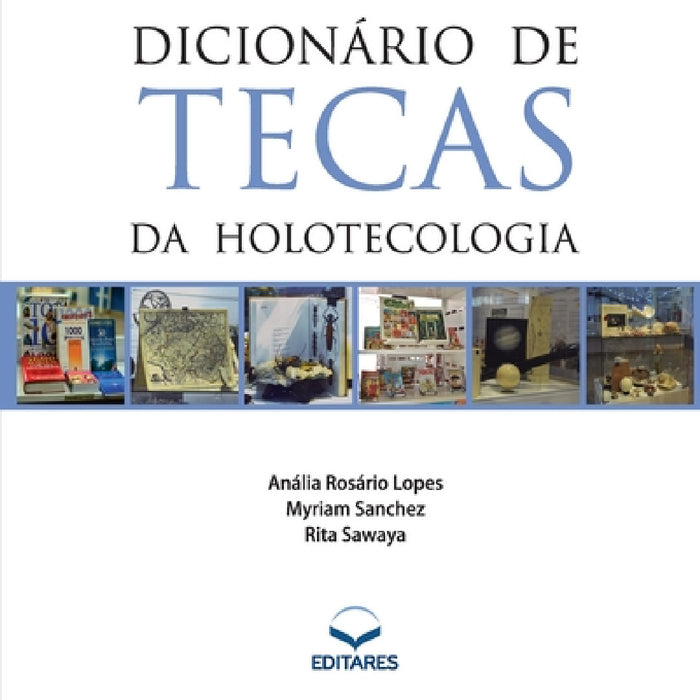 Dicionário de Tecas da Holotecologia by Anália R. Lopes, Myriam Sanchez