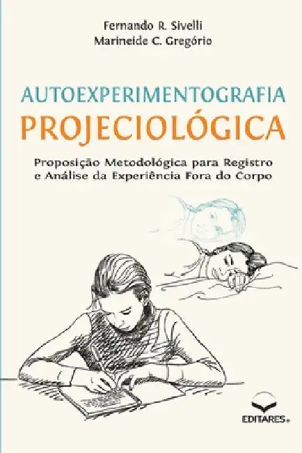Autoexperimentografia Projeciológica by Fernando R. Sivelli