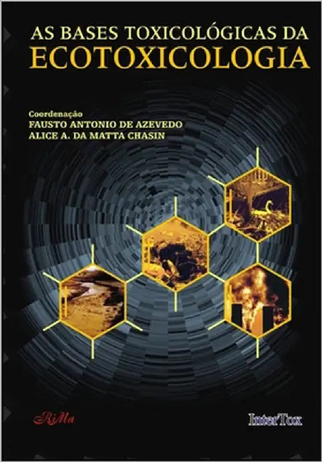 As Bases Toxicológicas da Ecotoxicologia by Chasin, Alice A. Da Matta