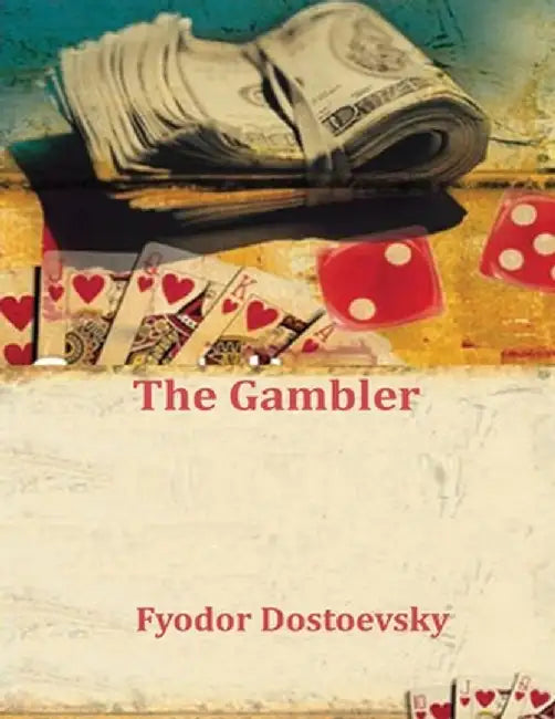 The Gambler by Fyodor Dostoevsky