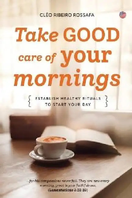 Take GOOD care of your mornings by Cléo Ribeiro Rossafa