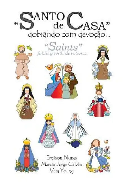 Santo de casa: dobrando com devoção: Saints: folding with devotion by Marcio Jorge Galvão