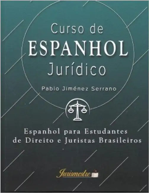 Curso de espanhol jurídico: Espanhol para estudantes de direito e juristas brasileiros by Jiménez Serrano, Pablo