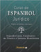Curso de espanhol jurídico: Espanhol para estudantes de direito e juristas brasileiros by Jiménez Serrano, Pablo
