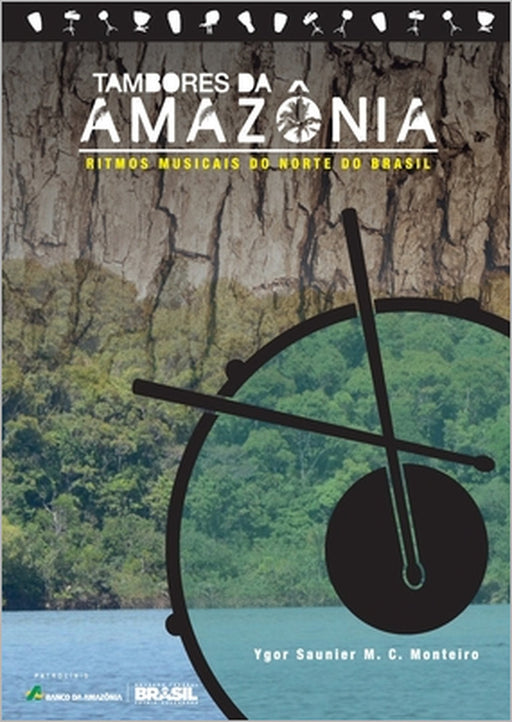 Tambores da Amazonia: Ritmos musicais do Norte do Brasil by Ygor Saunier