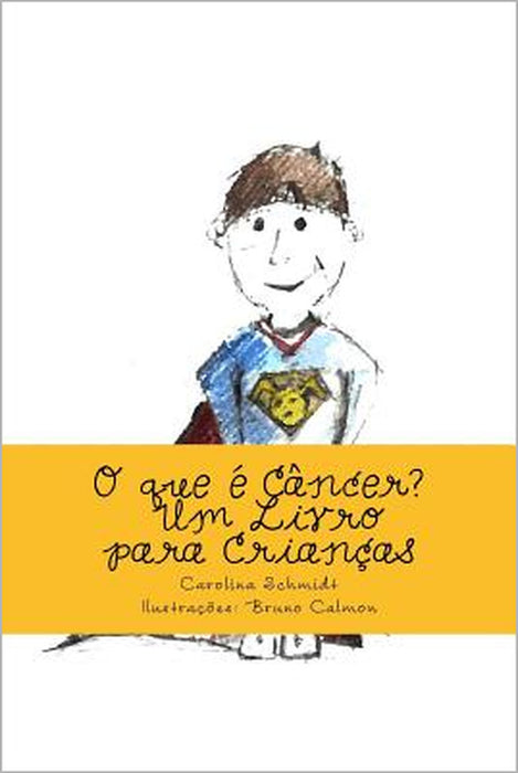O que é Câncer?: Um Livro para Crianças by Bruno Calmon, Carolina Schmidt