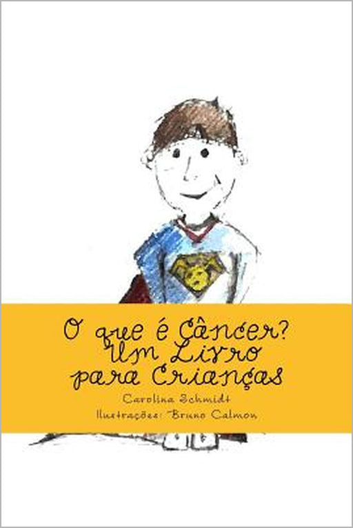 O que é Câncer?: Um Livro para Crianças by Bruno Calmon, Carolina Schmidt