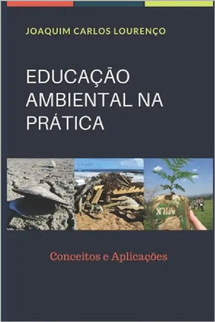 Educação Ambiental Na Prática: Conceitos e Aplicações by Lourenco, Joaquim Carlos
