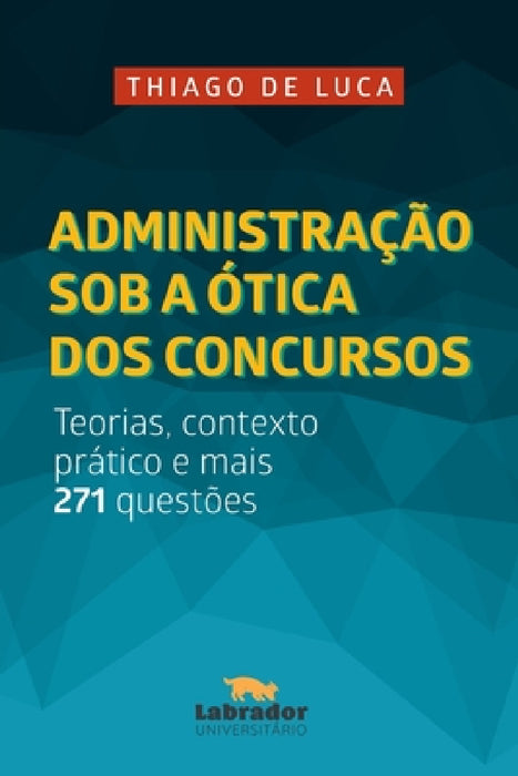 Administração sob a ótica dos concursos by Thiago de Luca