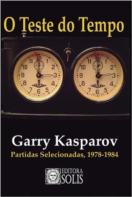 O Teste do Tempo: Partidas selecionadas, 1978-1984 by Garcez Leme, Francisco