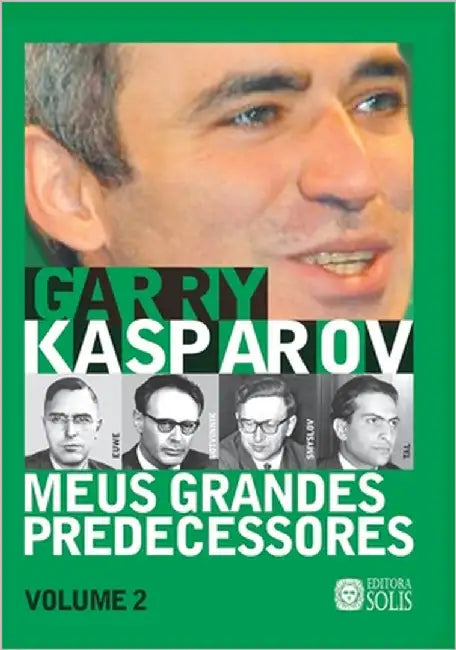 Meus Grandes Predecessores - Volume 2: Euwe, Botvinnik, Smyslov e Tal by Garcez Leme, Francisco