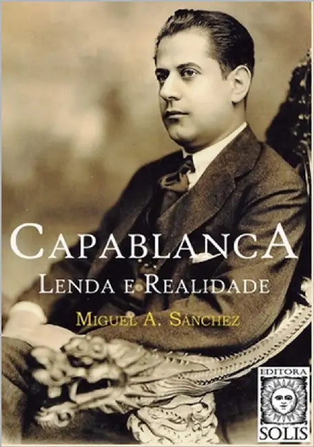 Capablanca, Lenda e Realidade: Volume único by Garcez Leme, Francisco
