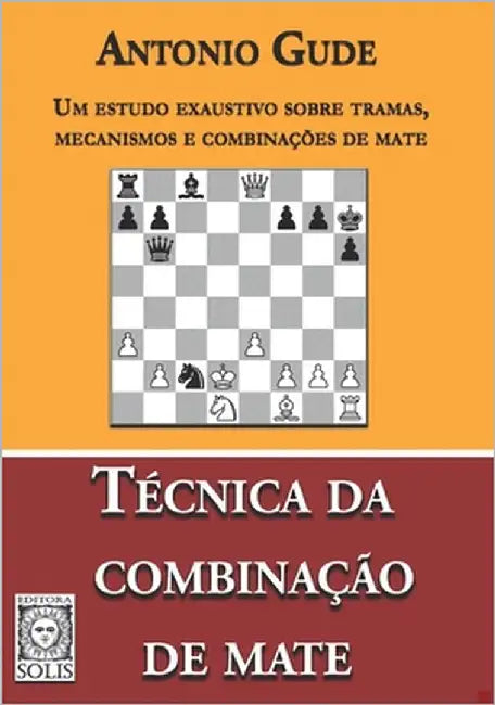 Técnica da Combinação de Mate: Um estudo exaustivo sobre tramas, mecanismos e combinações de mate by Garcez Leme, Francisco