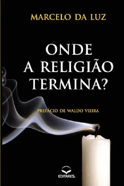 Onde a Religião Termina? by Marcelo Da Luz