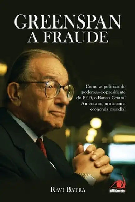 Greenspan a Fraude by Ravi Batra