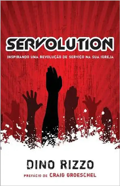Servolution: Revolucionando a Igreja Atraves do Servico by Rizzo, Dino